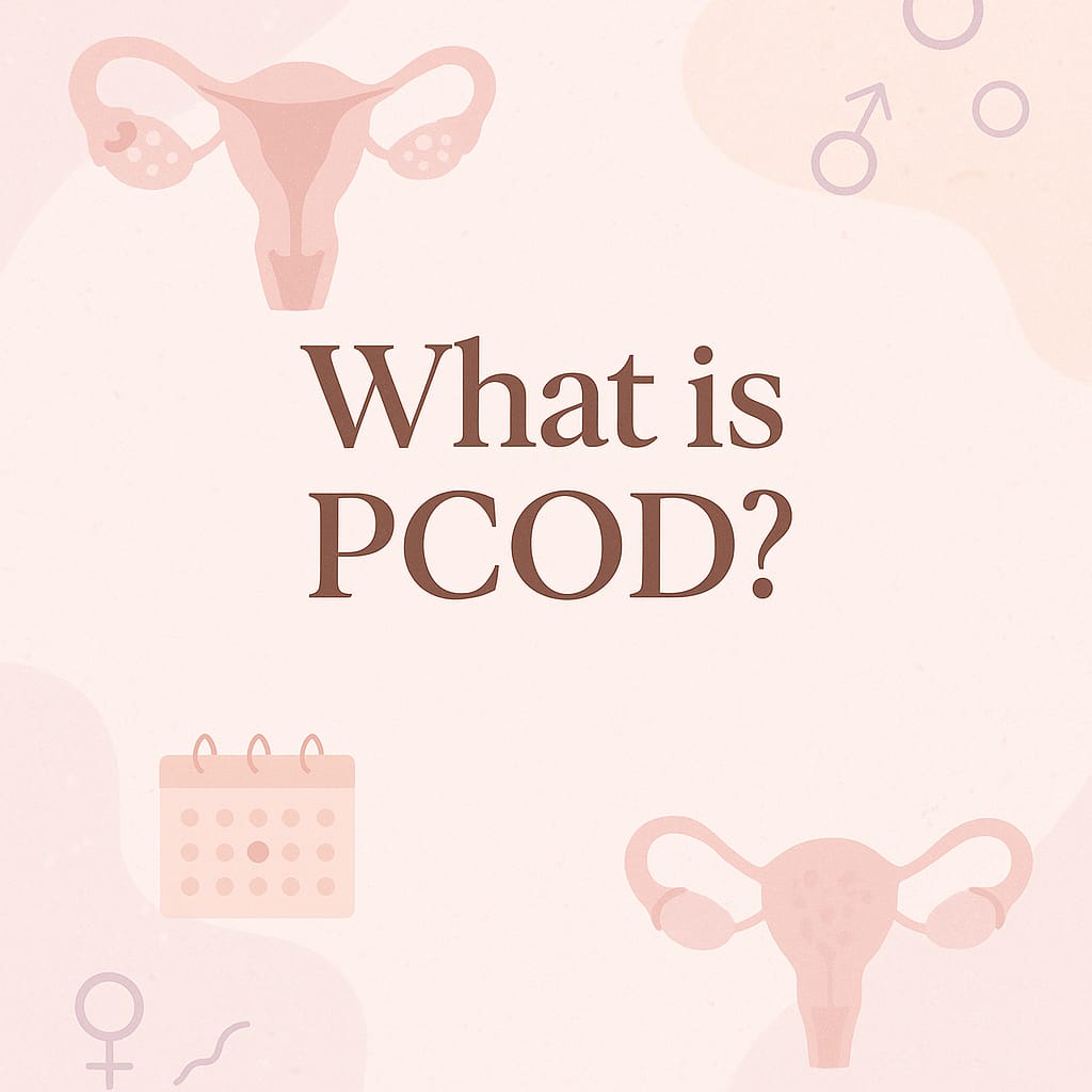 What Is PCOD (Polycystic Ovarian Disease) : a beginner friendly guide for every girl?